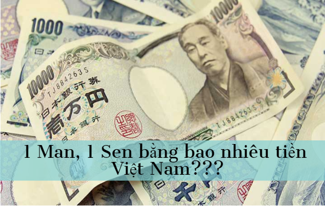 Tỷ giá tiền Nhật, giá man, 1 Man, 1 Sen bằng bao nhiêu tiền Việt Nam?